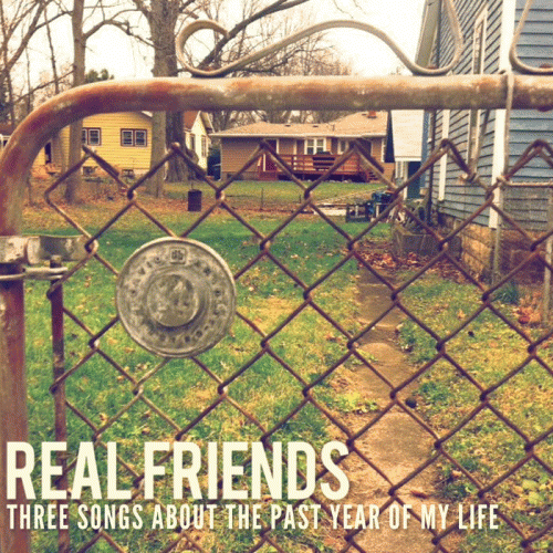 Real Friends : Three Songs About The Past Year of My Life